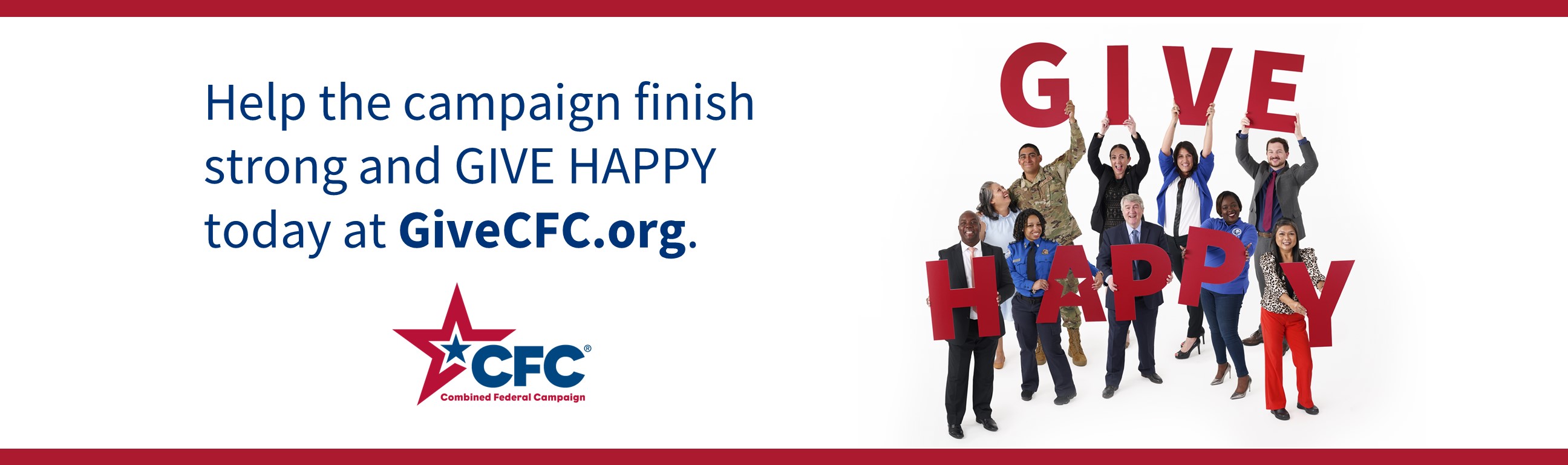 Help the campaign finish strong and GIVE HAPPY today at GiveCFC.org and a photo of Federal employees holding GIVE HAPPY.