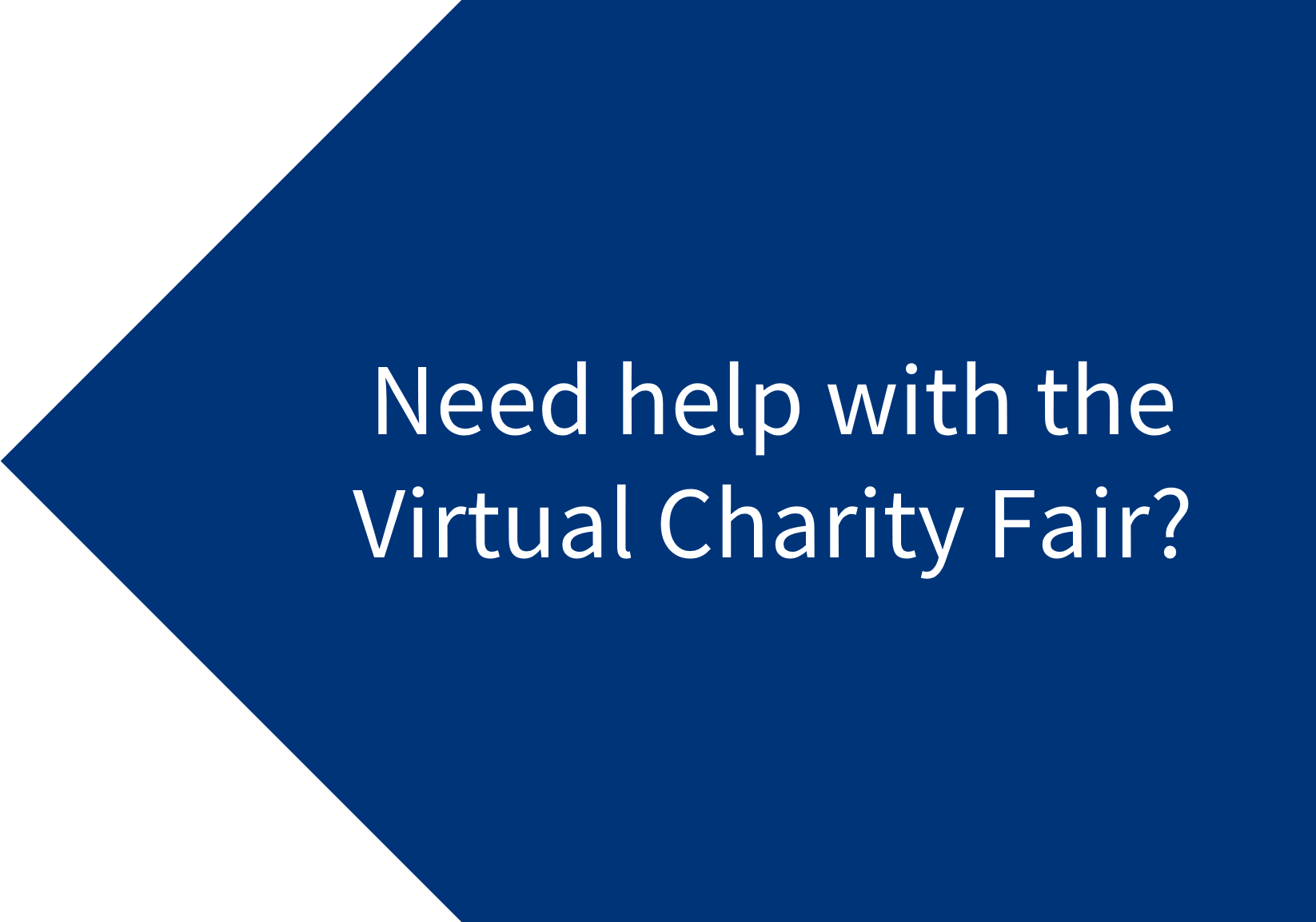 Blue arrow with "Need help with the virtual charity fair?"